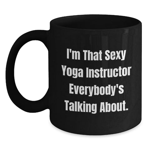 Image of Sexy Yoga Instructor Funny Mugs, Gifts from Friends for Yoga Instructor, Graduation Unique Gifts, Black Coffee Mug for Yoga Instructor Enthusiasts - Main