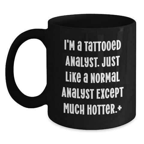 Image of Funny Analyst Gifts Black Coffee Mug for Men - I'm A Tattooed Analyst - Main