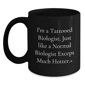 Funny Biologist Gifts for Men, 'I'm A Tattooed Biologist' Unique Graduation Black Coffee Mug, Perfect for Coworkers or Friends - Main