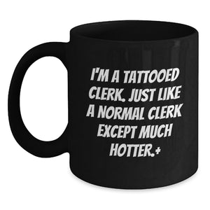 Funny Clerk Gifts for Men - Black Coffee Mug with I'm A Tattooed Clerk - Main