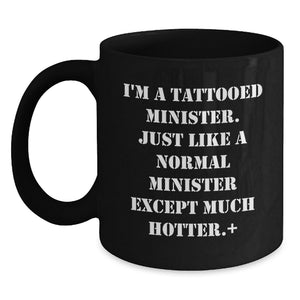Funny Minister Gifts for Birthday, I'm A Tattooed Minister Except Much Hotter., Black Coffee Mug from Friends - Main