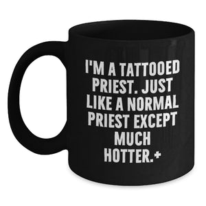 Funny Priest Gifts for Men, Black Coffee Mug, 'I'm A Tattooed Priest' Graduation Unique - Main
