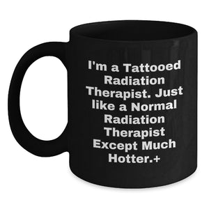 Funny Radiation Therapist Gifts from Friends to Men Black Coffee Mug for Graduation Unique - Main