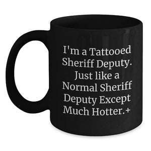Funny Sheriff Deputy Gifts for Men - I'm A Tattooed Sheriff Deputy Mug, Perfect Graduation Unique Gifts from Friends to Sheriff Deputy Lovers - Main