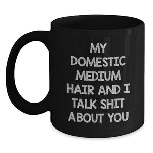 Domestic Medium Hair Gifts Funny Quote Black Coffee Mug Gifts from Family, Friends, Coworkers, or Loved Ones for Domestic Medium Hair Graduation Unique Gifts - Main