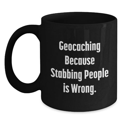 Image of Geocaching Funny Quote Black Coffee Mugs Gifts for Geocaching Enthusiasts, Graduation Unique Gifts from Friends, Men, Women, Coworkers, Family - Main