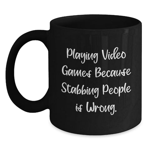Image of Funny Playing Video Games Black Coffee Mugs for Men, Gifts from Dad, Friends, Coworkers, or Family for Graduation Unique Gifts - 'Playing Video Games Because Stabbing People Is Wrong.' - Main