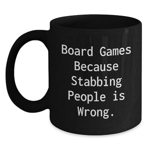 Funny Board Games Black Coffee Mugs for Men Gifts from Family, Perfect for Board Games Lovers Graduation Unique Gifts, 'Board Games Because Stabbing People Is Wrong.' - Main