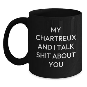 Funny Chartreux Cat Lovers Gifts from Friends and Family, Chartreux Cat Black Coffee Mug for Graduation, 'My Chartreux And I Talk Shit About You' Quote - Main
