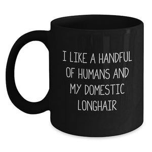 Funny Domestic Longhair Cat Gifts for Men - I Like A Handful Of Humans And My Domestic Longhair, Black Coffee Mug, Graduation Unique Gifts from Family - Main