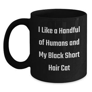 Funny Black Short Hair Cat Lover Gifts, I Like A Handful Of Humans And My Black Short Hair Cat, Black Coffee Mug for Graduation Unique Gifts from Friends and Family - Main