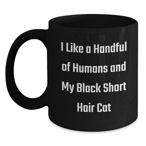 Image of Funny Black Short Hair Cat Lover Gifts, I Like A Handful Of Humans And My Black Short Hair Cat, Black Coffee Mug for Graduation Unique Gifts from Friends and Family - Main