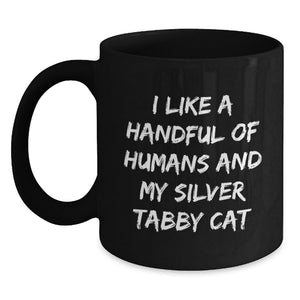 Silver Tabby Cat Lovers Graduation Unique Gifts from Men to Women, Funny Quote 'I Like A Handful Of Humans And My Silver Tabby Cat' Black Coffee Mug - Main