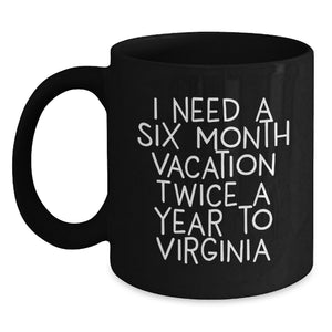 Virginia Black Coffee Mug, Six Month Vacation Quotes, Funny Graduation Unique Gifts from Men, Women, Friends, Coworkers, Family, for Virginia, Graduation, Black Coffee Mug - Main