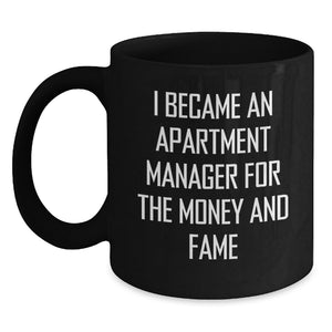 Funny Apartment Manager Gifts for Men, Unique Black Coffee Mugs, 'I Became An Apartment Manager For The Money And Fame', Graduation Unique Gifts from Friends - Main