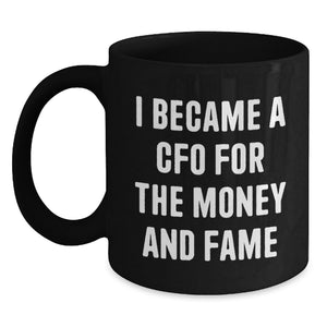 Funny CFO Quotes Gifts for Men from Friends on Graduation Unique Occasion Black Coffee Mug - Main