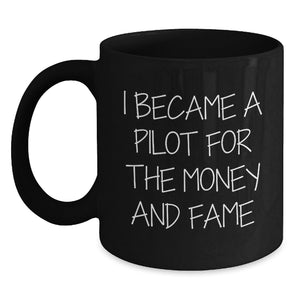 Funny Pilot Gifts for Men from Friends with I Became A Pilot For The Money And Fame Black Coffee Mug - Main