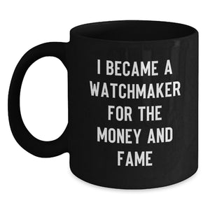 Funny Watchmaker Gifts from Friends for Watchmaker Graduation Unique Gifts Black Coffee Mug - Main