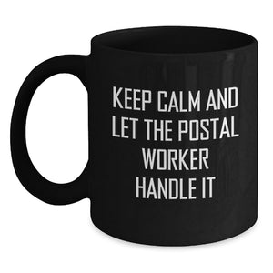 Funny Postal Worker Gifts for Men from Friends - Keep Calm And Let The Postal Worker Handle It Commemorative Black Coffee Mug - Main