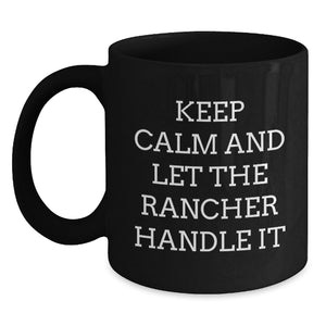 Funny Rancher Gifts from Men to Friends - Keep Calm And Let The Rancher Handle It Christmas Unique Gifts for Rancher - Main