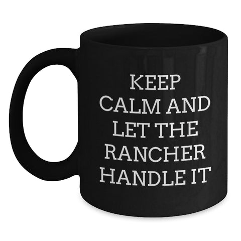 Image of Funny Rancher Gifts from Men to Friends - Keep Calm And Let The Rancher Handle It Christmas Unique Gifts for Rancher - Main