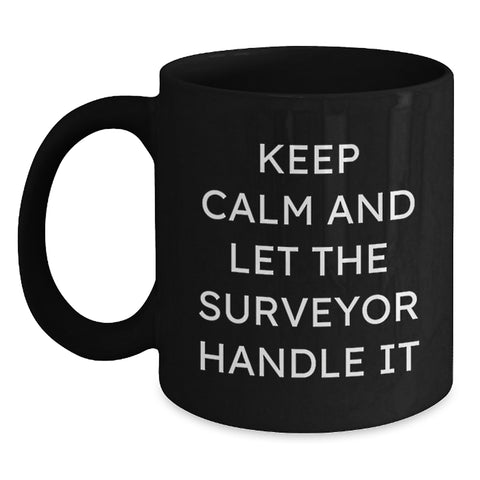 Image of Funny Surveyor Gifts from Men to Surveyor Friends - Keep Calm And Let The Surveyor Handle It Black Coffee Mug for Surveyor Lovers at Christmas - Main