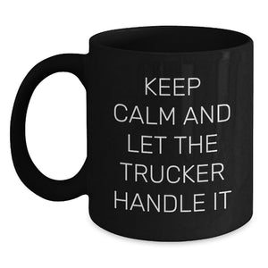 Funny Trucker Gifts from Friends, Keep Calm And Let The Trucker Handle It Black Coffee Mugs for Men, Unique Graduation Gifts - Main
