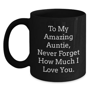 Gifts from Family to My Amazing Auntie, Inspirational Quotes Black Coffee Mug, Never Forget How Much I Love You - Graduation Unique Gifts for Auntie - Main