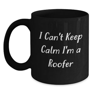 Funny Roofer Gifts from Men to Friends for Graduation Unique Black Coffee Mugs I Cant Keep Calm Im A Roofer - Main