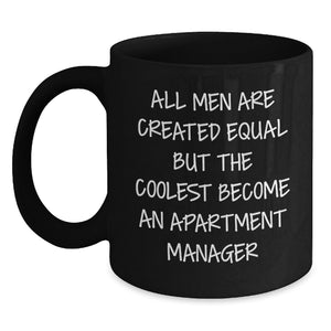 Funny Gifts from Friends for Apartment Manager Christmas Unique Mugs, Black Coffee Quote 'All Men Are Created Equal But The Coolest Become An Apartment Manager' - Main