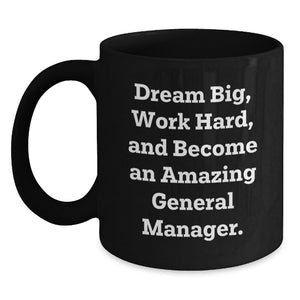 Gifts from Men and Women for General Manager Friends - Inspirational Black Coffee Mug, Dream Big Work Hard Graduation Unique Gift for General Manager Coworkers Family - Main