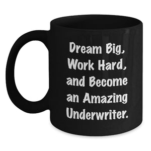 Funny Inspirational Underwriter Gifts, Gifts for Underwriter Black Coffee Mug, Dreams Big Work Hard, Christmas Unique Gifts from Friends - Main