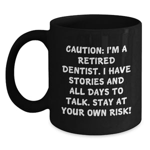 Funny Dentist Gifts from Men to Graduation Unique Gifts for Dentist Friends with I'm A Retired Dentist Quote on Black Coffee Mug - Main
