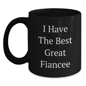 Funny Fiancee Gifts from Friends - I Have The Best Great Fiancee Black Coffee Mug, Unique Graduation Gifts for Her - Main