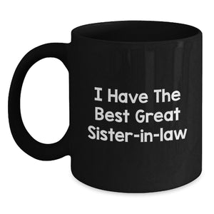 Funny Sister-in-law Gifts from Men - Black Coffee Mug with Inspirational Quote 'I Have The Best Great Sister-in-law' for Graduation - Main