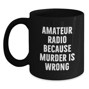 Funny Amateur Radio Gifts for Graduation - Black Coffee Mug, Gifts from Friends to Amateur Radio Enthusiasts - Main