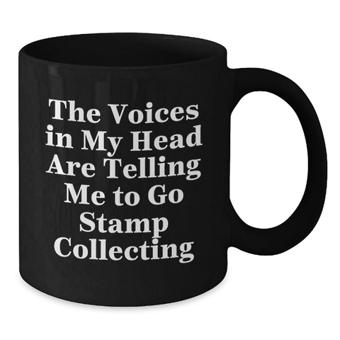 Image of Funny Gifts from Friends and Family for Stamp Collecting Enthusiasts, Black Coffee Mug for Graduation Unique Gifts, The Voices In My Head Are Telling Me To Go Stamp Collecting Mugs - Additional