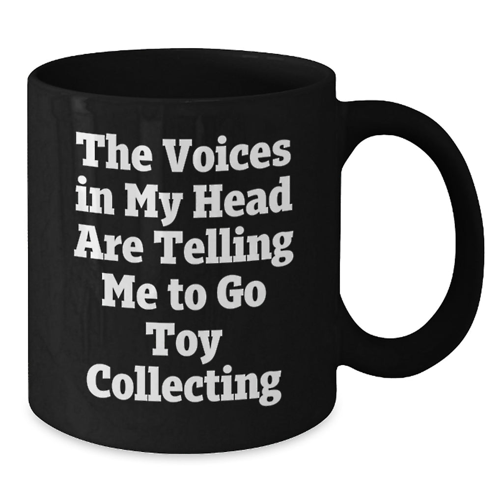 Funny Toy Collecting Gifts for Men and Women - 'The Voices In My Head Are Telling Me To Go Toy Collecting' Black Coffee Mug, Birthday Unique Presents from Friends and Family - Additional