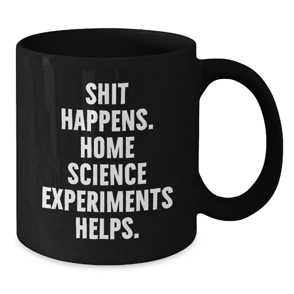 Home Science Experiments Enthusiasts Gifts for Friends, Funny Quote 'Shit Happens' Black Coffee Mug, Birthday Unique Gifts from Family - Additional