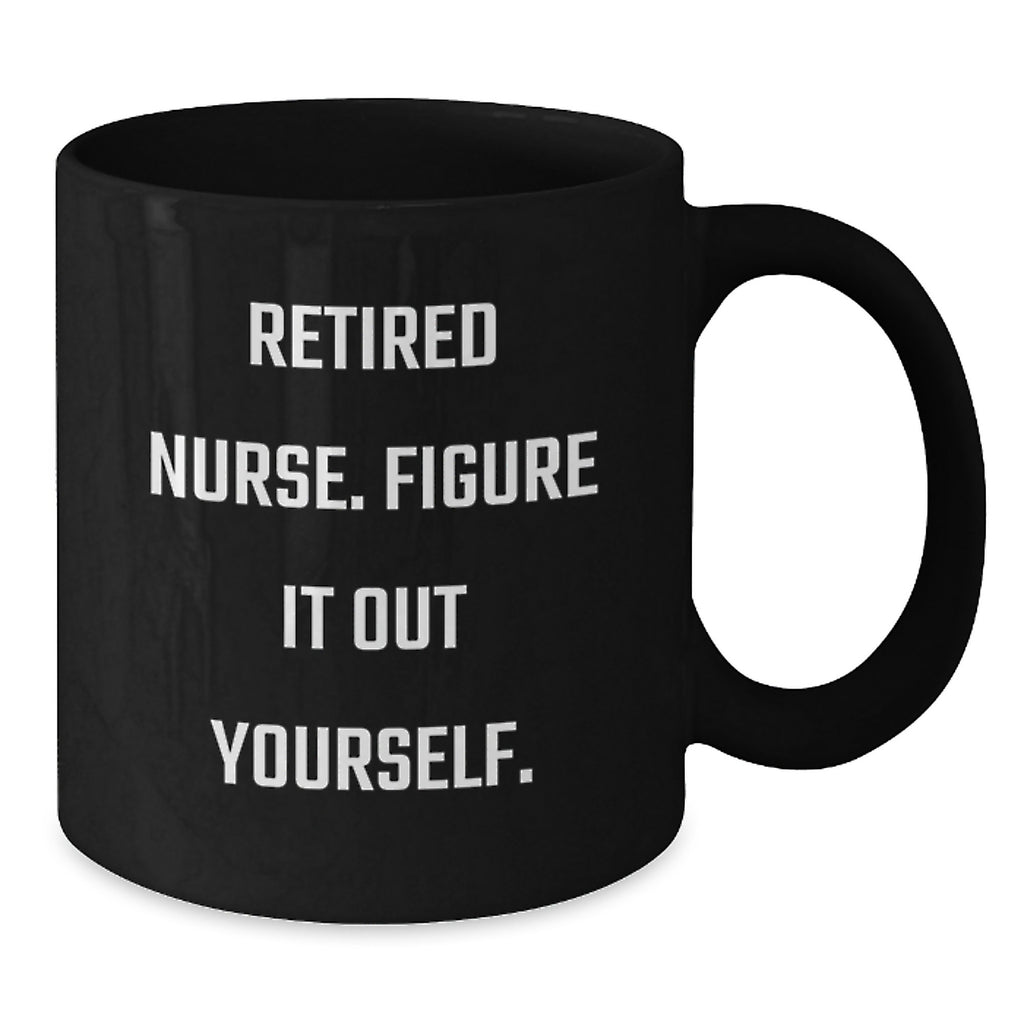Nurse Graduation Unique Gifts from Friends - Funny Quote Black Coffee Mug, Perfect for Nurse Dads, Nurse Moms, Coworkers, or Family - Additional