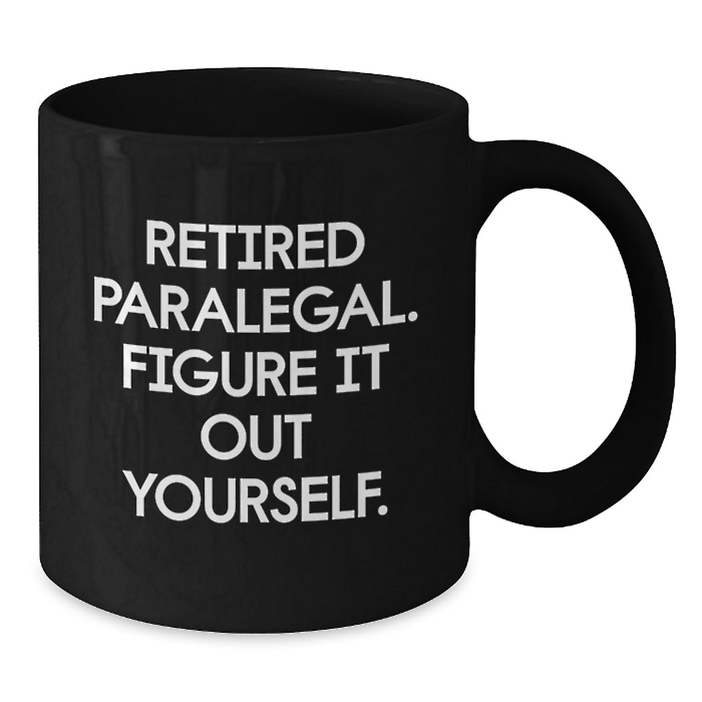 Funny Paralegal Humor Gifts from Friends, Christmas Unique Paralegal Mug for Paralegal, Black Coffee Mug with 'Figure It Out Yourself' Quote - Additional