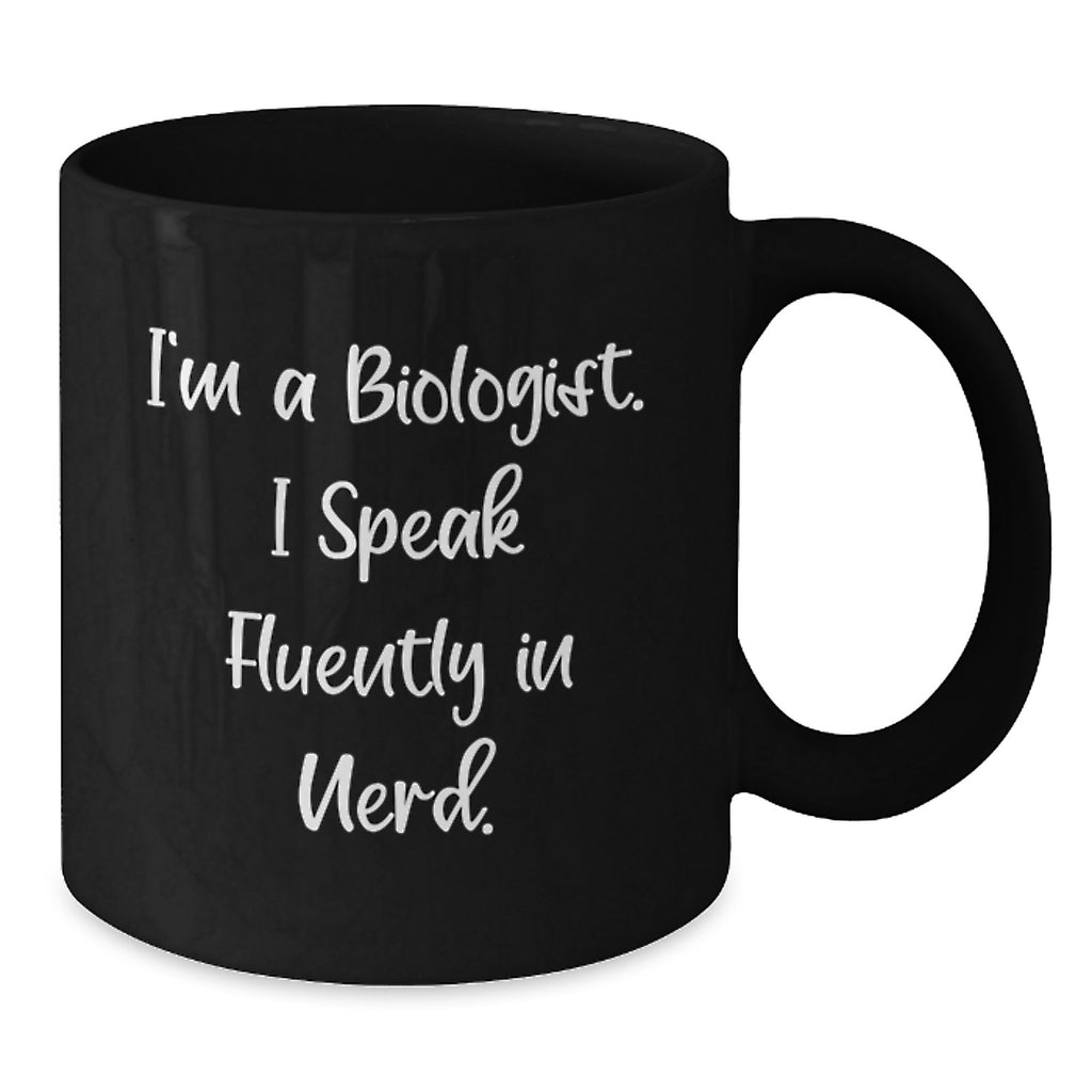I'm A Biologist Funny Quote Black Coffee Mug for Gifts from Men Women Friends Coworkers Family, Perfect for Biologist Graduation Unique Gifts, 11oz 15oz Black Ceramic Mugs - Additional
