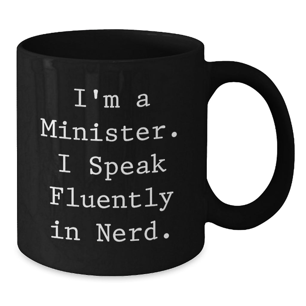 Funny Minister Gifts, Black Coffee Mug for Graduation - 'I'm A Minister. I Speak Fluently In genius.' - Additional