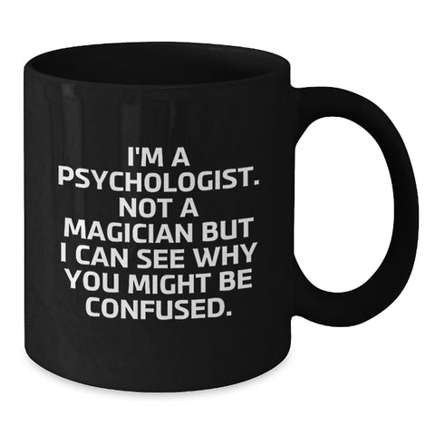 Image of Funny Psychologist Birthday Unique Gifts from Mom Gifts for Psychologist Black Coffee Mug - Additional