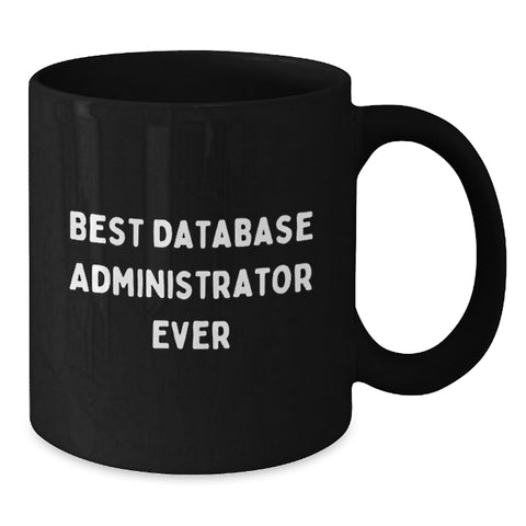 Image of Funny Gifts for Database Administrator, Best Database Administrator Ever Quote, Black Coffee Mug, Christmas Unique Gifts from Friends or Family - Additional