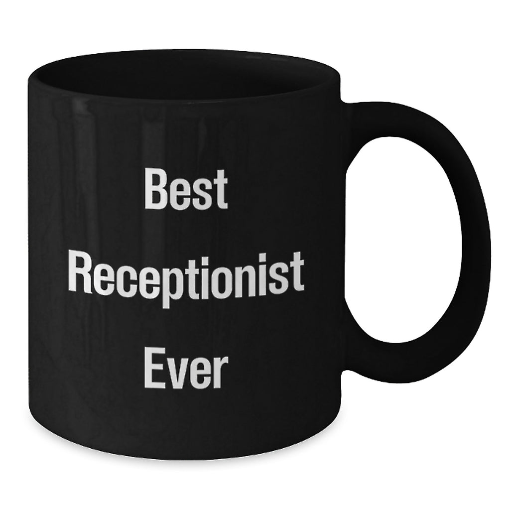 Funny Gifts for Receptionist, Best Receptionist Ever Quote Black Coffee Mug, Gifts from Friends, Unique Valentine's Unique Gifts - Additional