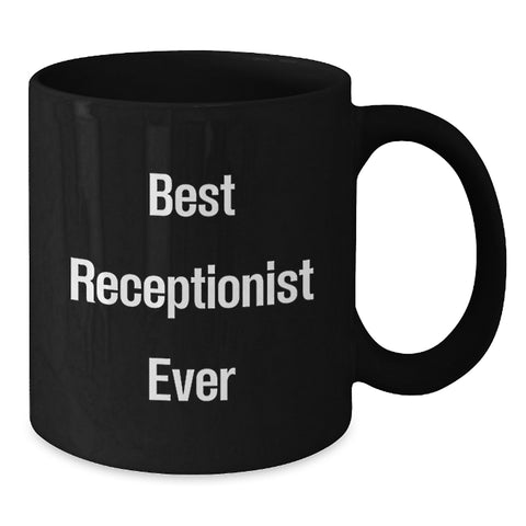 Image of Funny Gifts for Receptionist, Best Receptionist Ever Quote Black Coffee Mug, Gifts from Friends, Unique Valentine's Unique Gifts - Additional