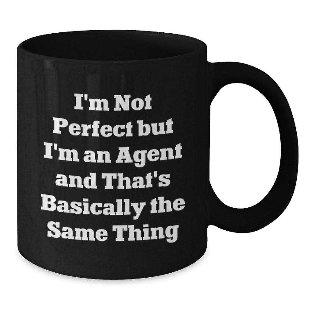 Funny Agent Gifts from Men to Women for Christmas Unique Agent Black Coffee Mugs, I'm Not Perfect But I'm An Agent And That's Basically The Same Thing Quote - Additional