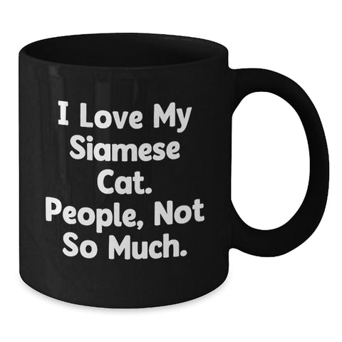 Image of Funny Siamese Cat Lovers Gifts from Friends, Unique Birthday Unique Gifts for Women, Men, Family, and Coworkers, Black Coffee Mug with 'I Love My Siamese Cat. People, Not So Much.' Quote - Additional