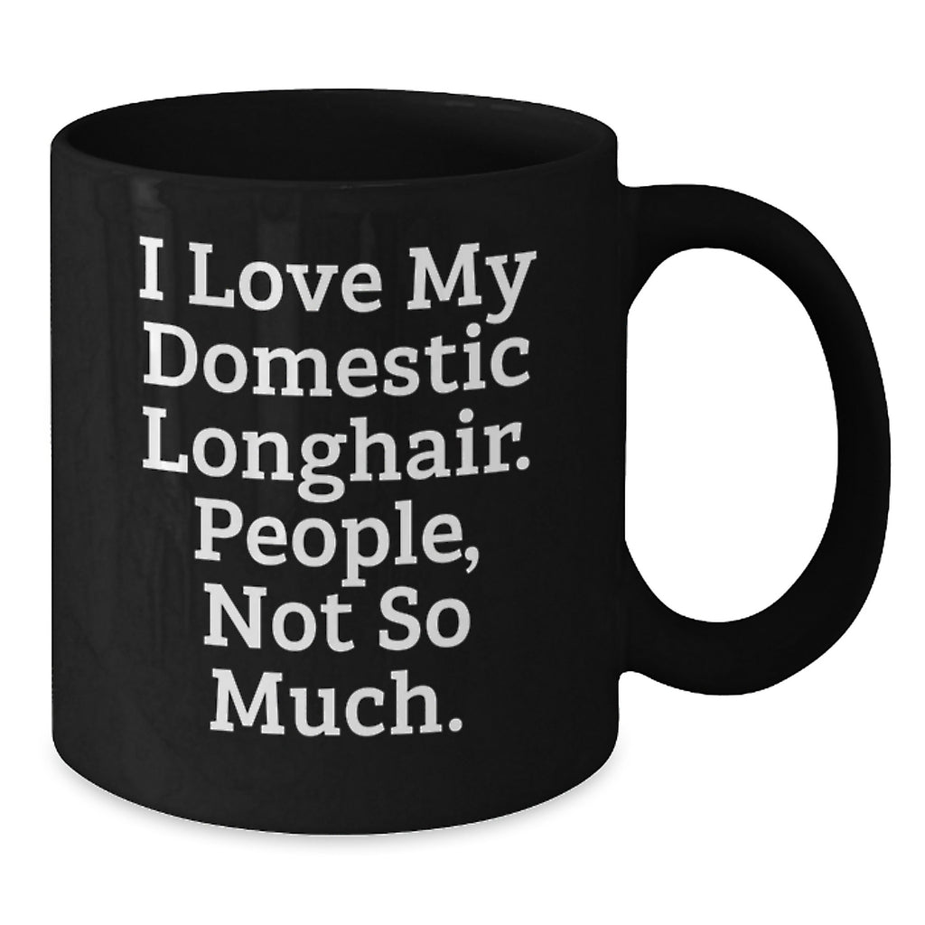 Funny Domestic Longhair Cat Gifts for Men, Women, and Friends on Valentine's - 'I Love My Domestic Longhair. People, Not So Much.' Black Coffee Mug - Additional